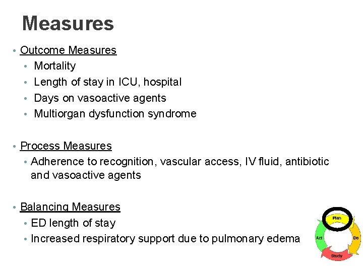 Measures • Outcome Measures • Mortality • Length of stay in ICU, hospital •