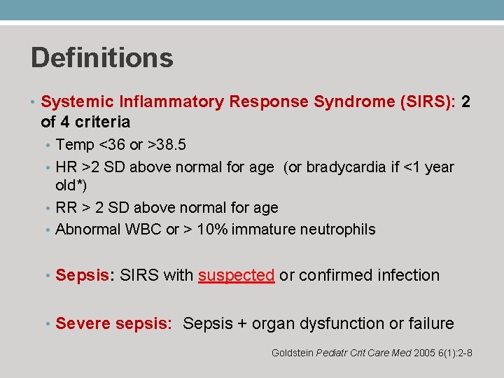 Definitions • Systemic Inflammatory Response Syndrome (SIRS): 2 of 4 criteria • Temp <36