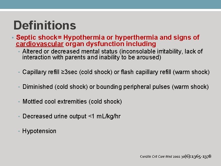 Definitions • Septic shock= Hypothermia or hyperthermia and signs of cardiovascular organ dysfunction including