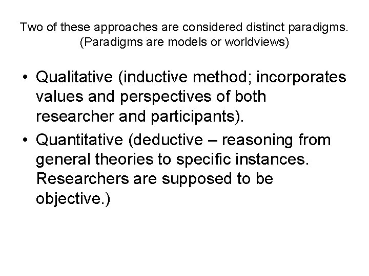 Two of these approaches are considered distinct paradigms. (Paradigms are models or worldviews) •