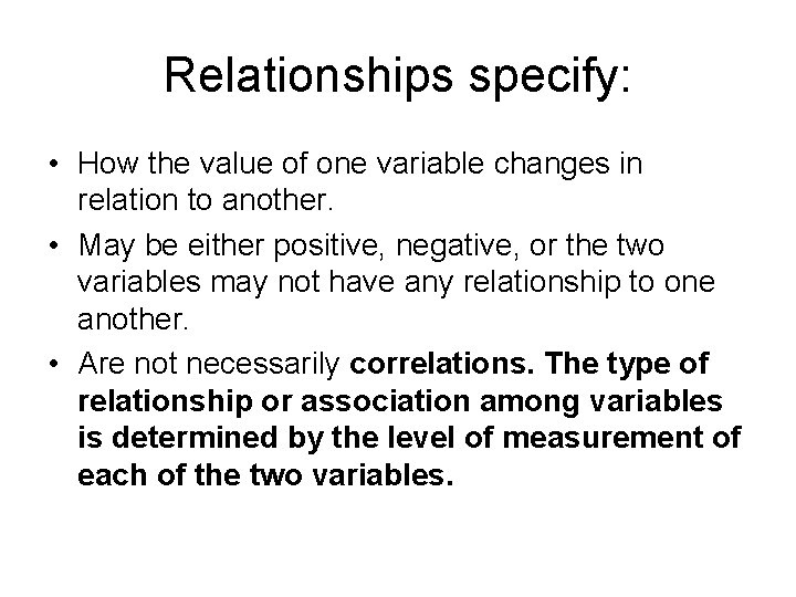 Relationships specify: • How the value of one variable changes in relation to another.