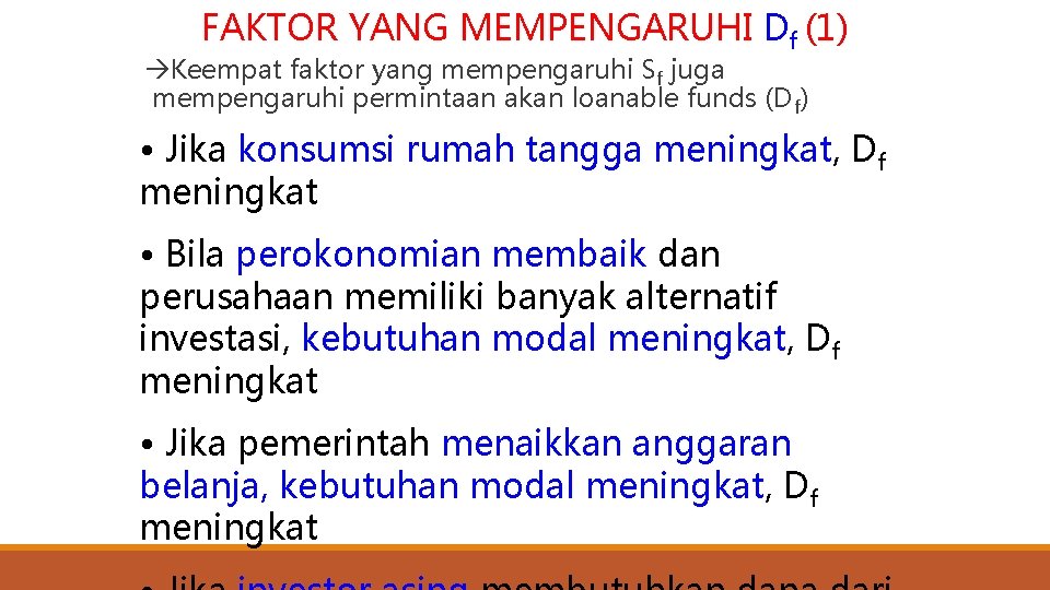 FAKTOR YANG MEMPENGARUHI Df (1) Keempat faktor yang mempengaruhi Sf juga mempengaruhi permintaan akan