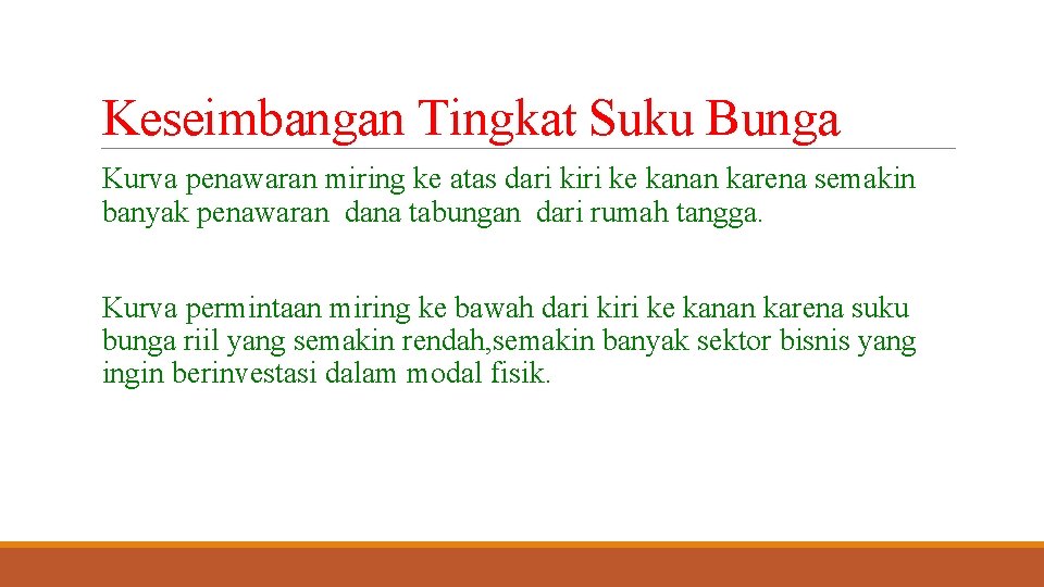 Keseimbangan Tingkat Suku Bunga Kurva penawaran miring ke atas dari kiri ke kanan karena