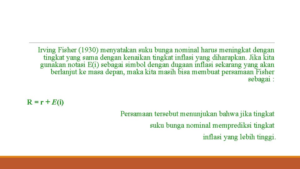 Keseimbangan suku Bunga Nominal Irving Fisher (1930) menyatakan suku bunga nominal harus meningkat dengan