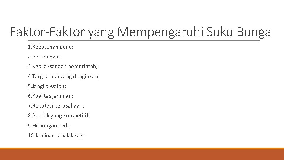 Faktor-Faktor yang Mempengaruhi Suku Bunga 1. Kebutuhan dana; 2. Persaingan; 3. Kebijaksanaan pemerintah; 4.