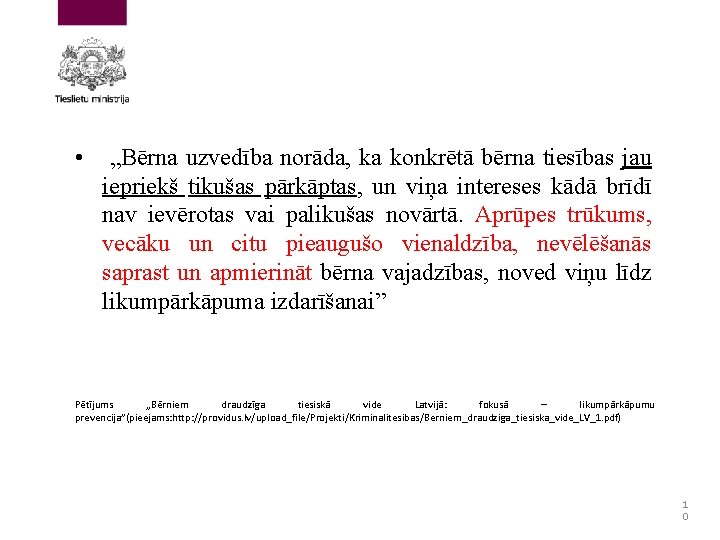  • „Bērna uzvedība norāda, ka konkrētā bērna tiesības jau iepriekš tikušas pārkāptas, un