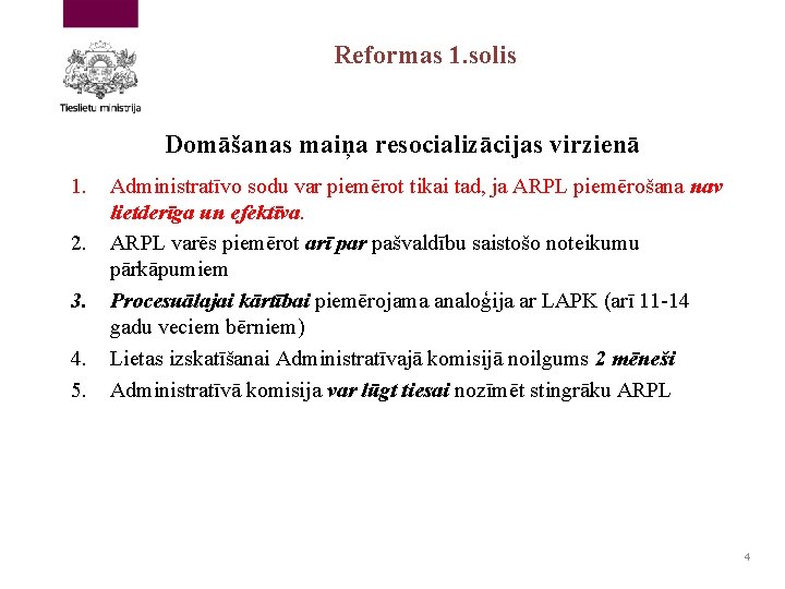 Reformas 1. solis Domāšanas maiņa resocializācijas virzienā 1. 2. 3. 4. 5. Administratīvo sodu