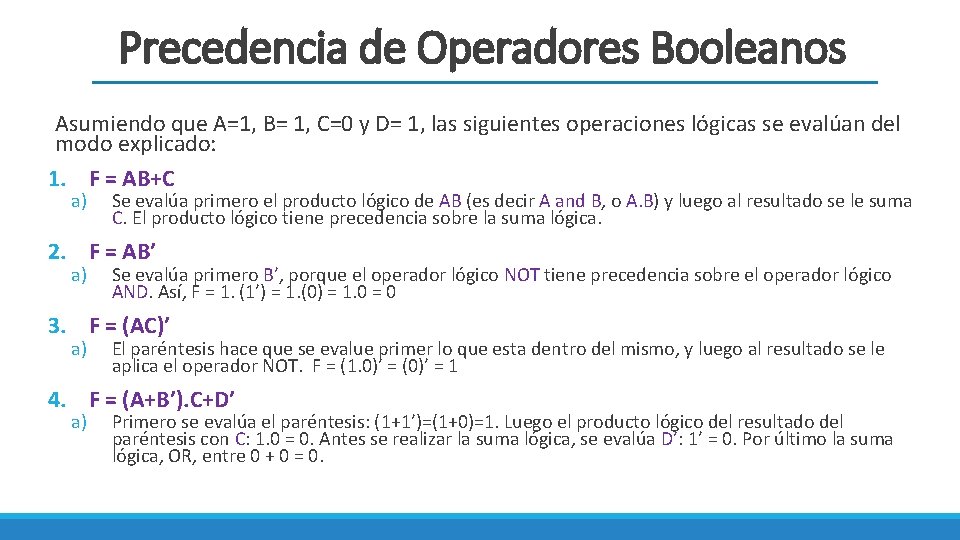 Precedencia de Operadores Booleanos Asumiendo que A=1, B= 1, C=0 y D= 1, las