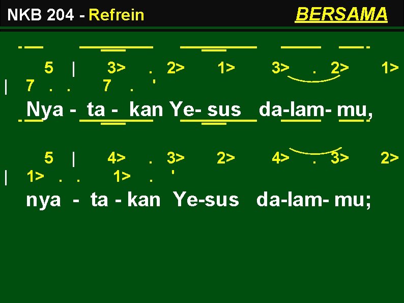 BERSAMA NKB 204 - Refrein | 5 | 7. . 3>. 2> 7. '