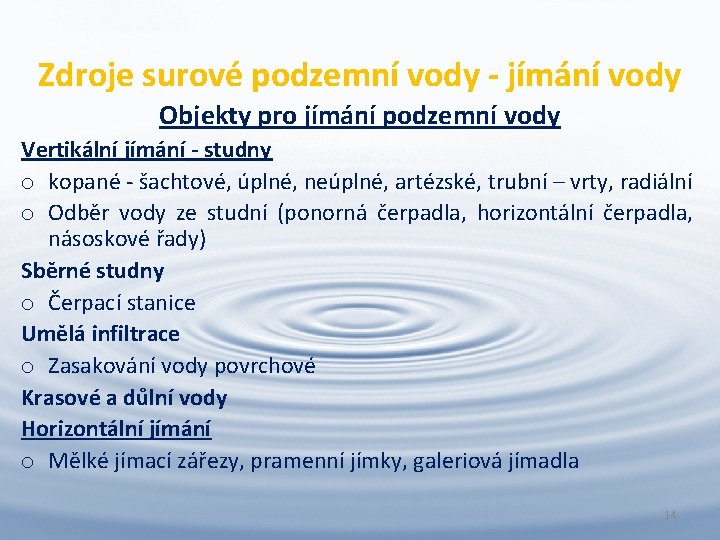 Zdroje surové podzemní vody - jímání vody Objekty pro jímání podzemní vody Vertikální jímání