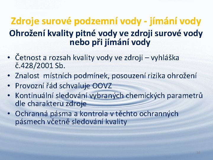 Zdroje surové podzemní vody - jímání vody Ohrožení kvality pitné vody ve zdroji surové