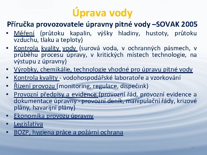 Úprava vody Příručka provozovatele úpravny pitné vody –SOVAK 2005 • Měření (průtoku kapalin, výšky