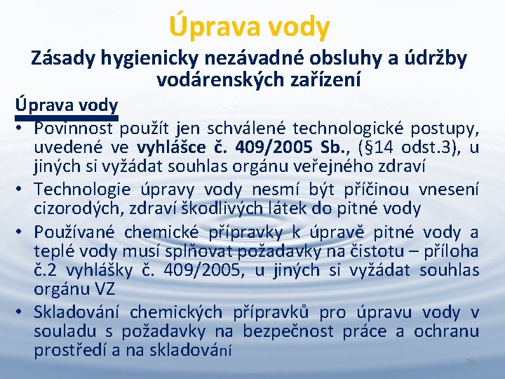 Úprava vody Zásady hygienicky nezávadné obsluhy a údržby vodárenských zařízení Úprava vody • Povinnost