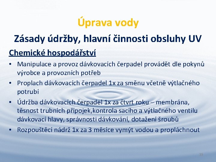 Úprava vody Zásady údržby, hlavní činnosti obsluhy UV Chemické hospodářství • Manipulace a provoz