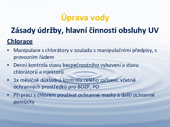 Úprava vody Zásady údržby, hlavní činnosti obsluhy UV Chlorace • Manipulace s chlorátory v