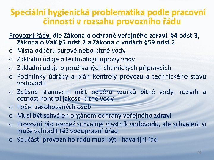 Speciální hygienická problematika podle pracovní činnosti v rozsahu provozního řádu Provozní řády dle Zákona