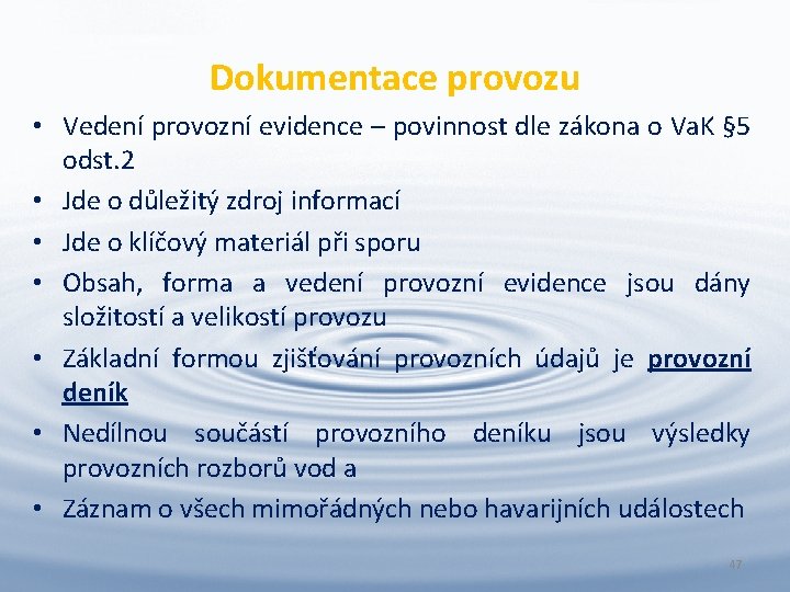 Dokumentace provozu • Vedení provozní evidence – povinnost dle zákona o Va. K §