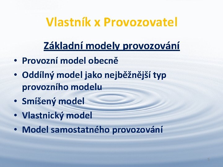 Vlastník x Provozovatel Základní modely provozování • Provozní model obecně • Oddílný model jako