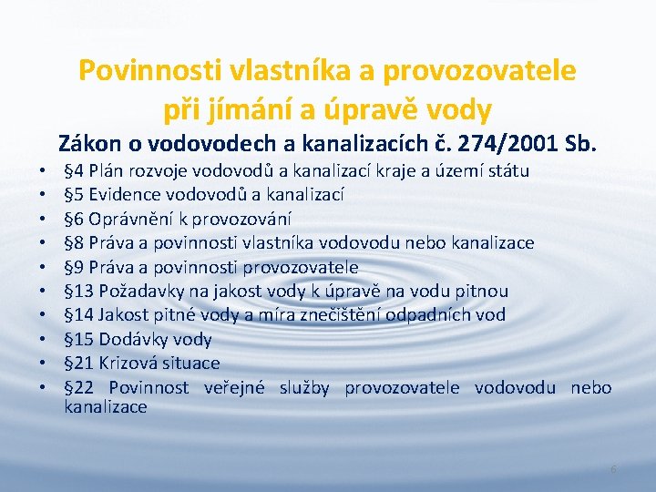 Povinnosti vlastníka a provozovatele při jímání a úpravě vody • • • Zákon o