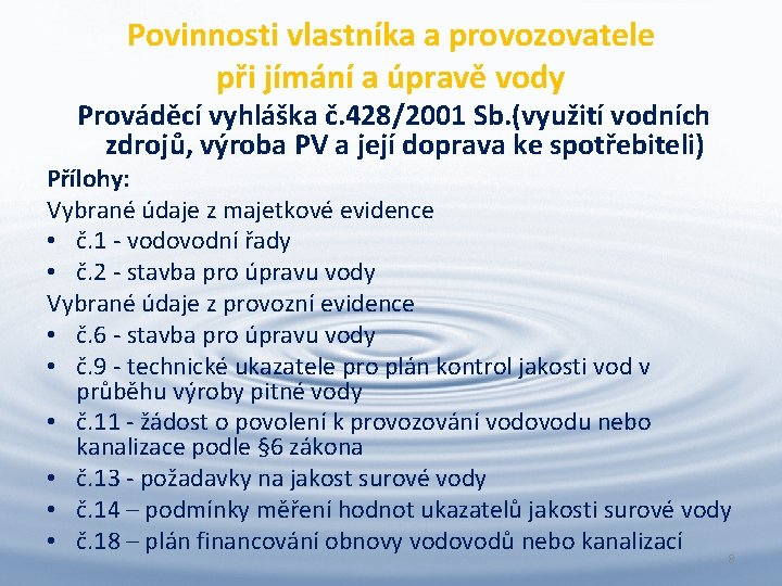 Povinnosti vlastníka a provozovatele při jímání a úpravě vody Prováděcí vyhláška č. 428/2001 Sb.