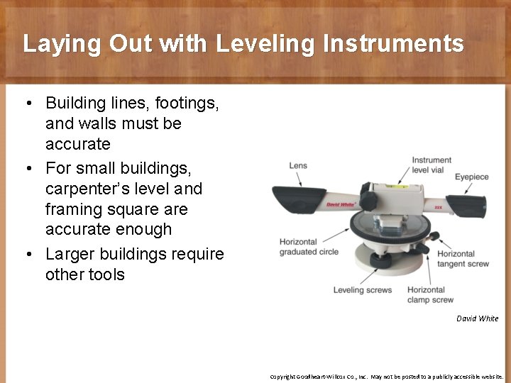 Laying Out with Leveling Instruments • Building lines, footings, and walls must be accurate