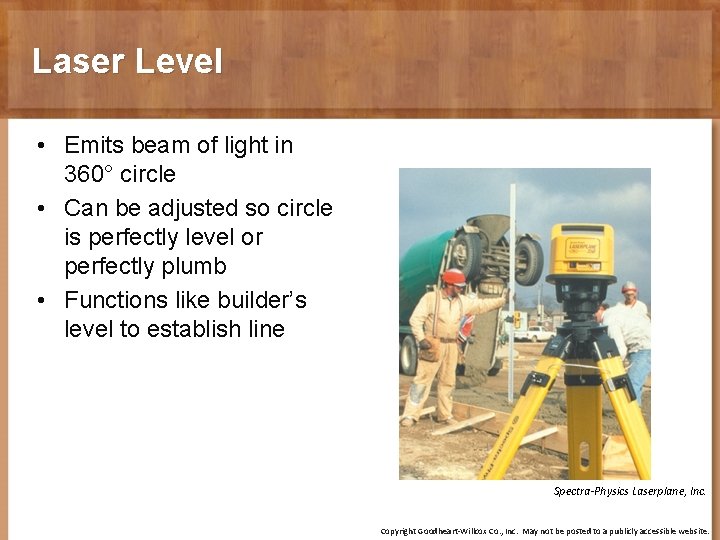 Laser Level • Emits beam of light in 360° circle • Can be adjusted