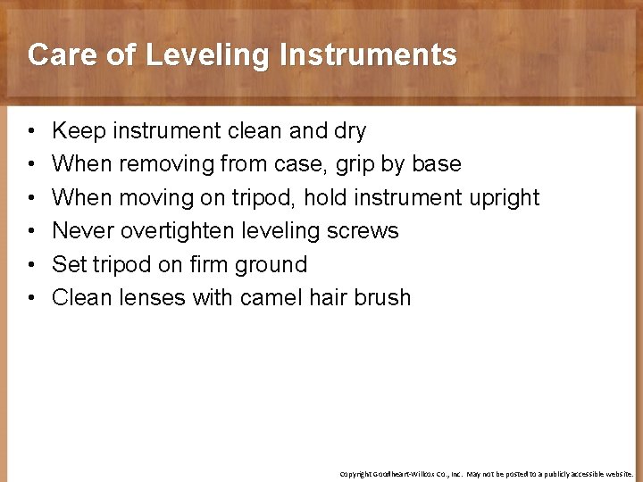 Care of Leveling Instruments • • • Keep instrument clean and dry When removing
