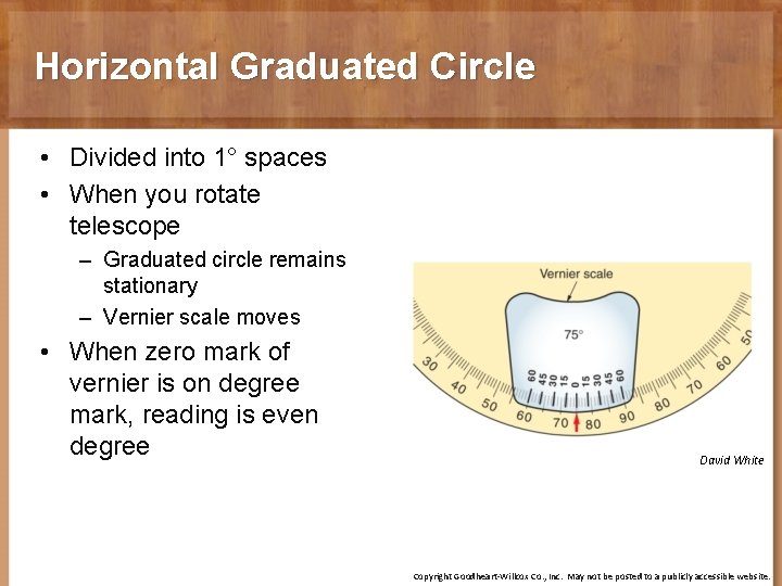 Horizontal Graduated Circle • Divided into 1° spaces • When you rotate telescope –