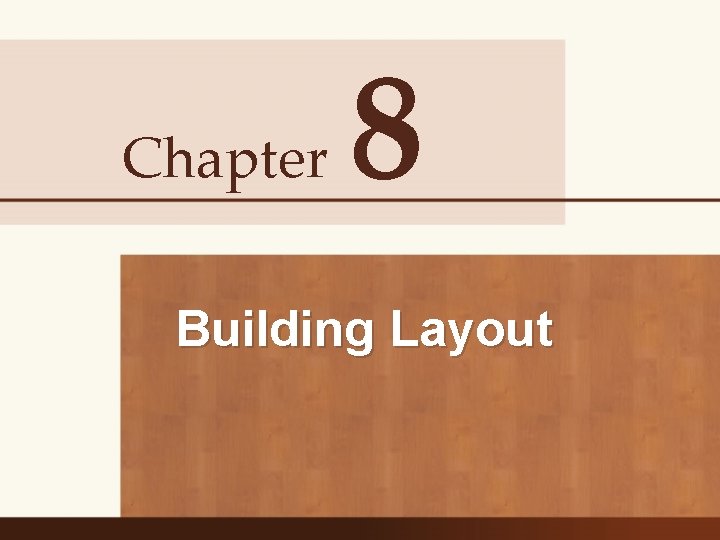 Chapter 8 Building Layout 