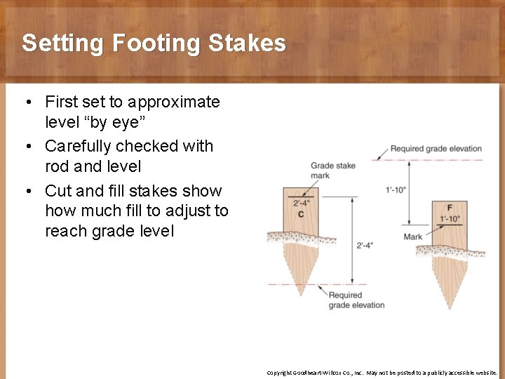 Setting Footing Stakes • First set to approximate level “by eye” • Carefully checked