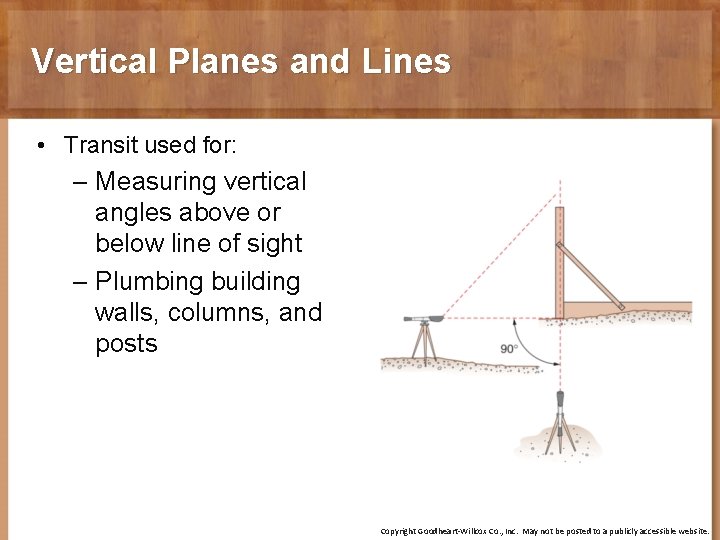 Vertical Planes and Lines • Transit used for: – Measuring vertical angles above or