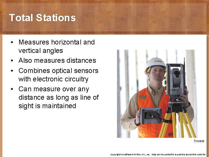 Total Stations • Measures horizontal and vertical angles • Also measures distances • Combines