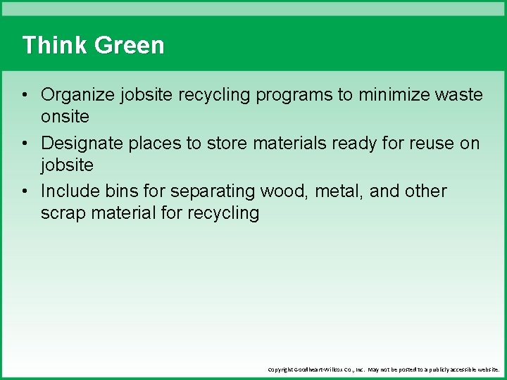 Think Green • Organize jobsite recycling programs to minimize waste onsite • Designate places