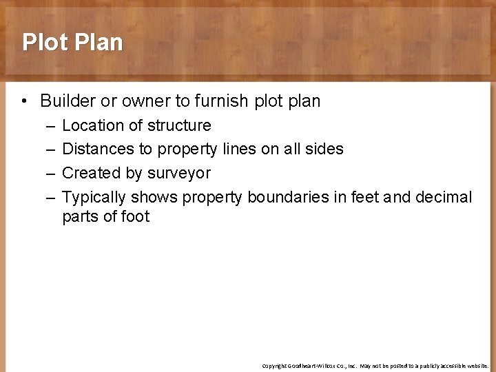 Plot Plan • Builder or owner to furnish plot plan – – Location of