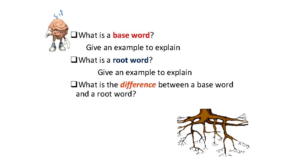 q. What is a base word? Give an example to explain q. What is