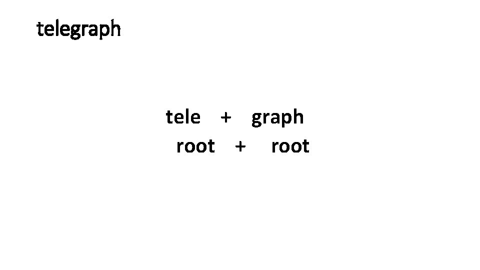 telegraph tele + graph root + root 