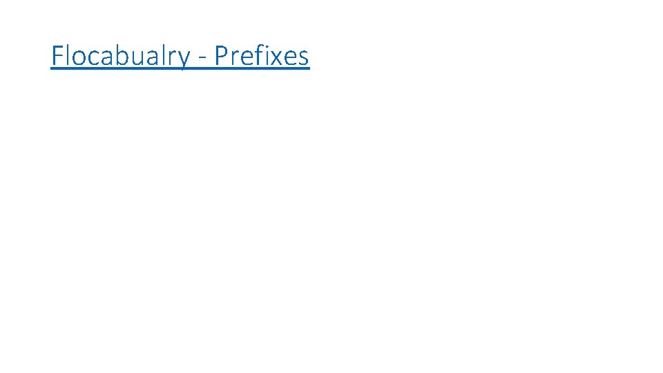 Flocabualry - Prefixes 