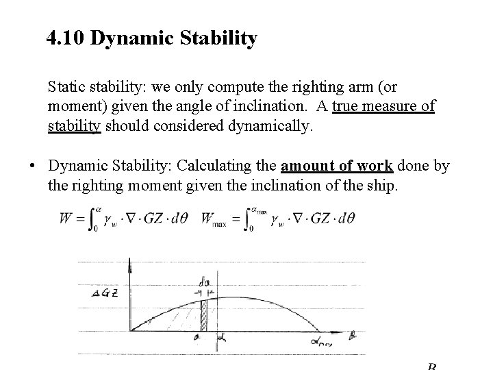 4. 10 Dynamic Stability Static stability: we only compute the righting arm (or moment)