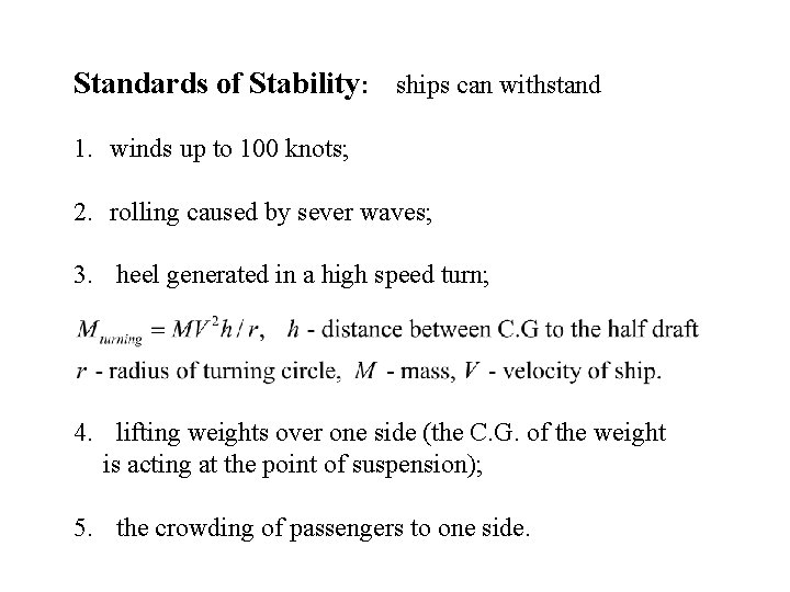 Standards of Stability: ships can withstand 1. winds up to 100 knots; 2. rolling
