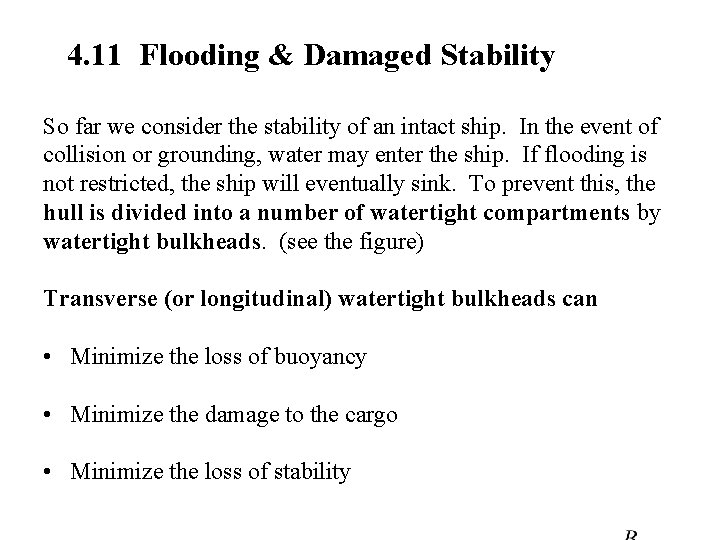 4. 11 Flooding & Damaged Stability So far we consider the stability of an