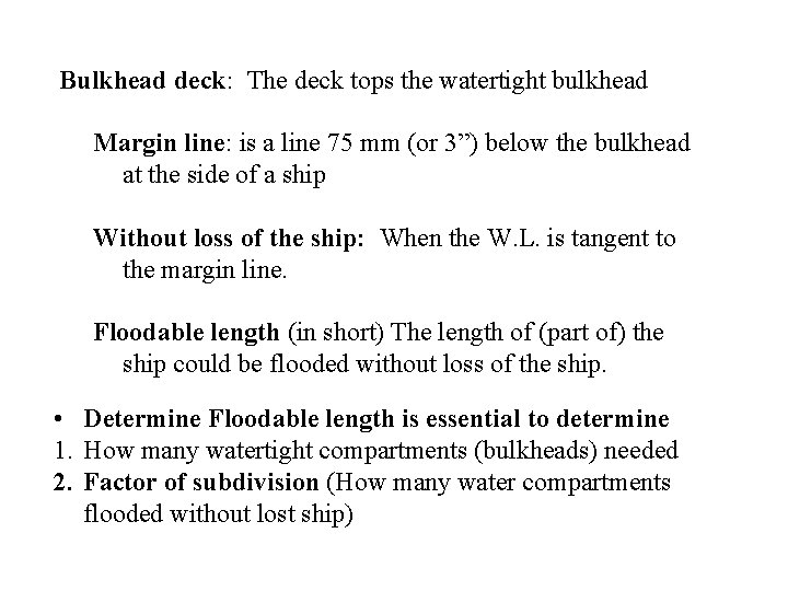 Bulkhead deck: The deck tops the watertight bulkhead Margin line: is a line 75