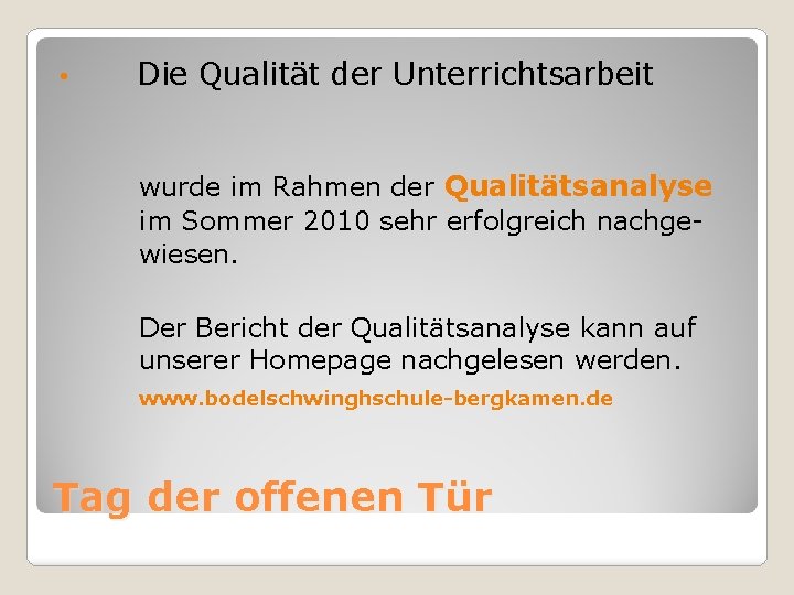  • Die Qualität der Unterrichtsarbeit wurde im Rahmen der Qualitätsanalyse im Sommer 2010