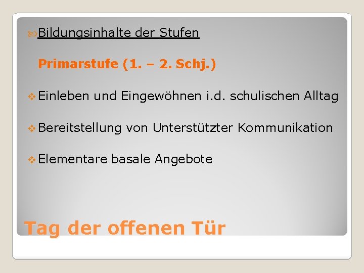  Bildungsinhalte der Stufen Primarstufe (1. – 2. Schj. ) v Einleben und Eingewöhnen