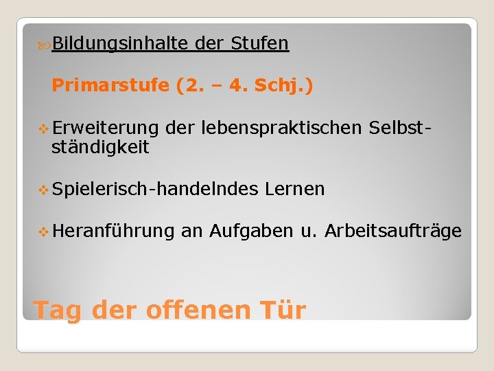  Bildungsinhalte der Stufen Primarstufe (2. – 4. Schj. ) v Erweiterung ständigkeit der