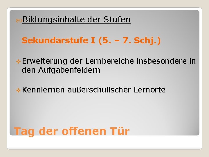  Bildungsinhalte der Stufen Sekundarstufe I (5. – 7. Schj. ) v Erweiterung der