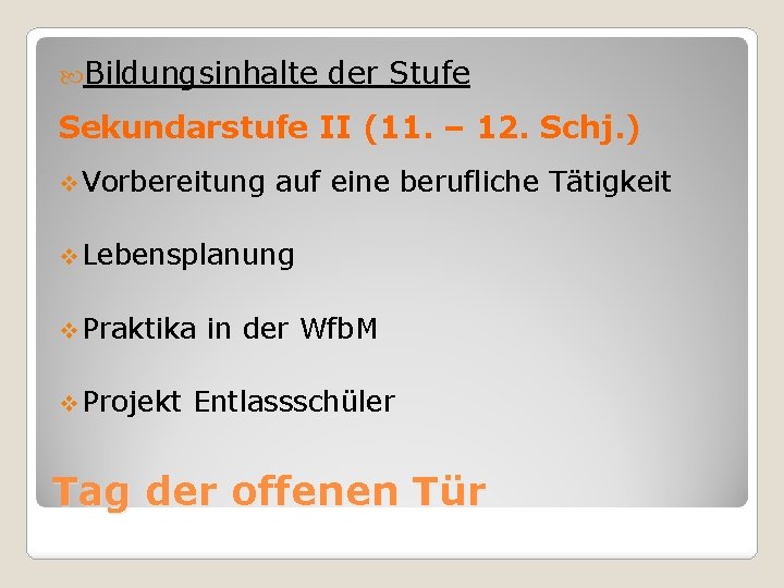  Bildungsinhalte der Stufe Sekundarstufe II (11. – 12. Schj. ) v Vorbereitung auf