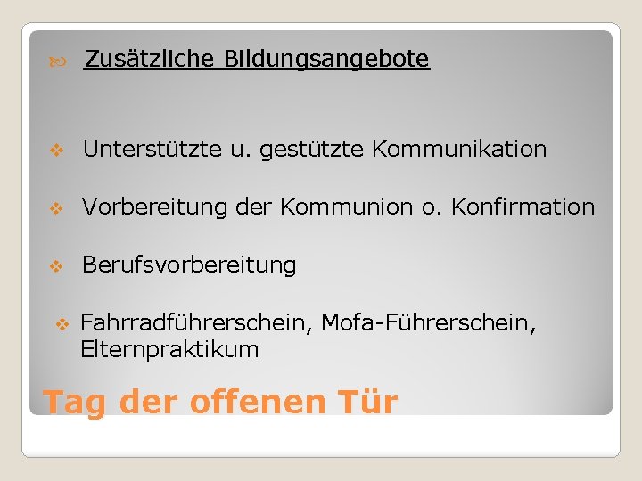  Zusätzliche Bildungsangebote v Unterstützte u. gestützte Kommunikation v Vorbereitung der Kommunion o. Konfirmation