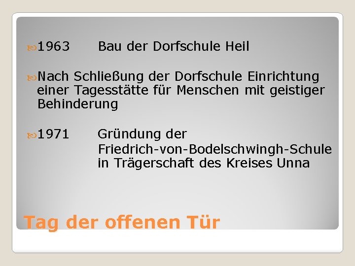  1963 Bau der Dorfschule Heil Nach Schließung der Dorfschule Einrichtung einer Tagesstätte für