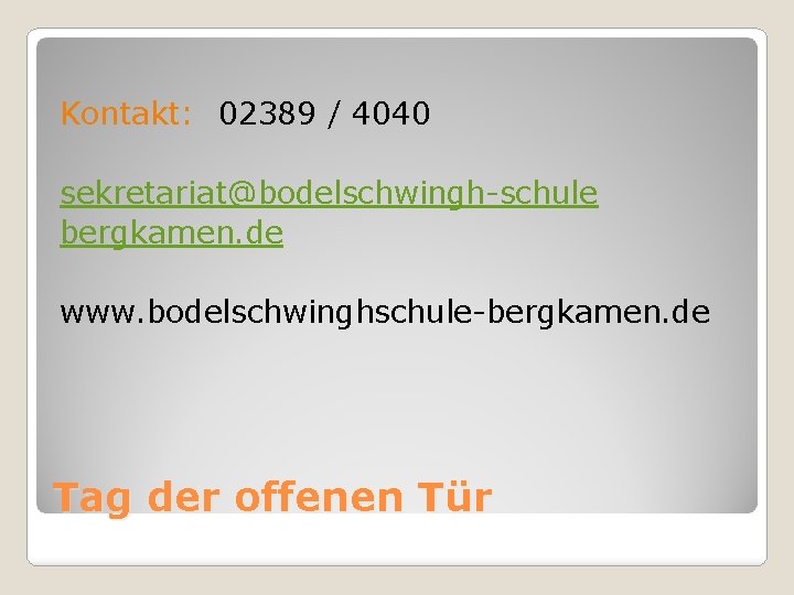 Kontakt: 02389 / 4040 sekretariat@bodelschwingh-schule bergkamen. de www. bodelschwinghschule-bergkamen. de Tag der offenen Tür