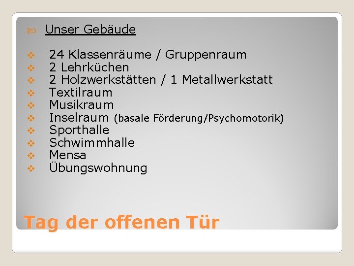  v v v v v Unser Gebäude 24 Klassenräume / Gruppenraum 2 Lehrküchen